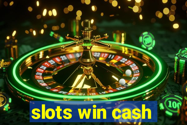 slots win cash